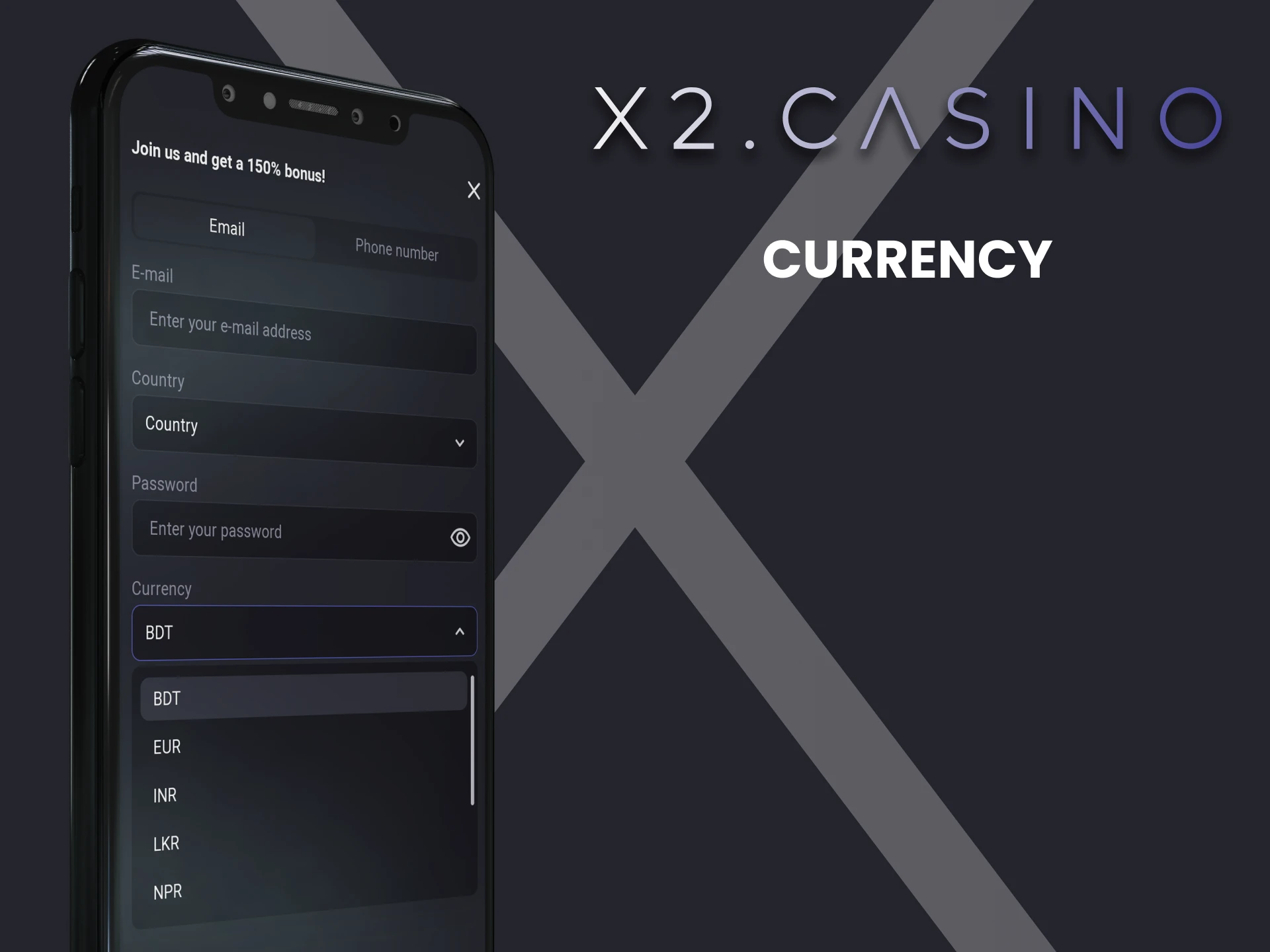 Select the currency at the end of registration of the x2casino application.