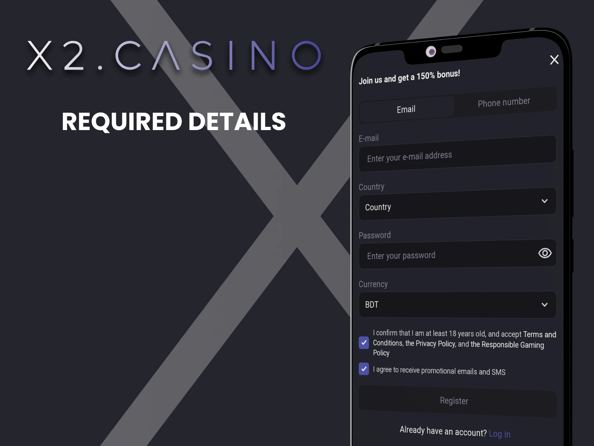 Fill in the details in the registration window of the x2casino application.